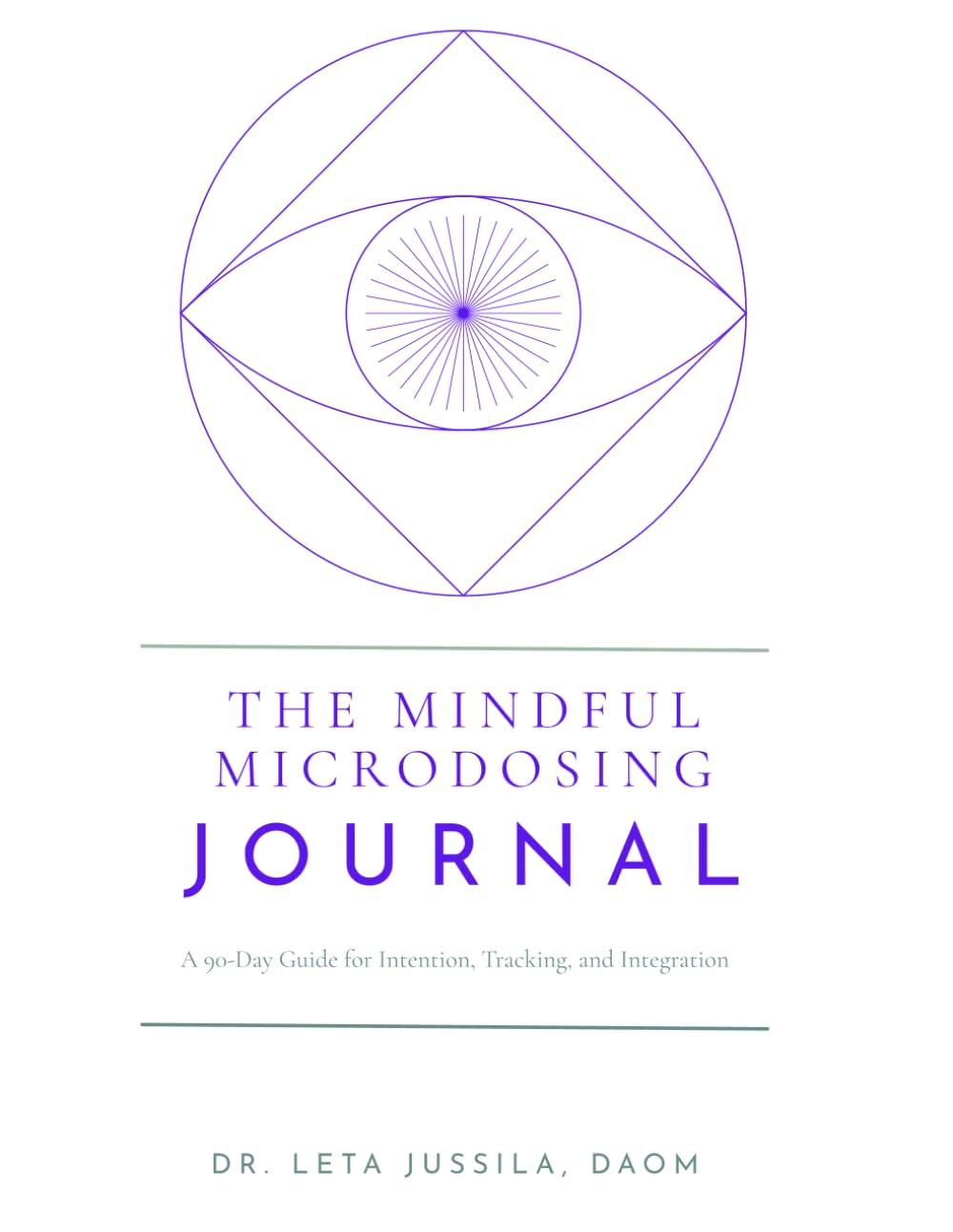 The Mindful Microdosing Journal by Dr. LeTa Jussila, DAOM — white cover with purple geometric artwork